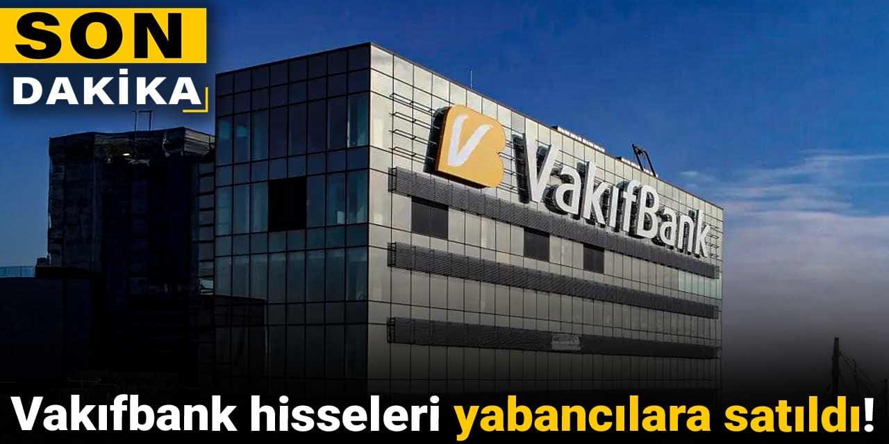 turkiye varlik fonu vakifbank hisselerini yabancilara satti wCpK57Ax