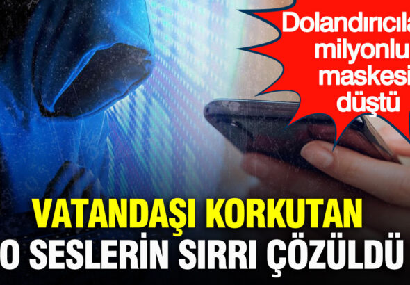 vatandasi-korkutan-o-seslerin-sirri-cozuldu-dolandiricilarin-milyonluk-maskesi-dustu-7RevE4jb