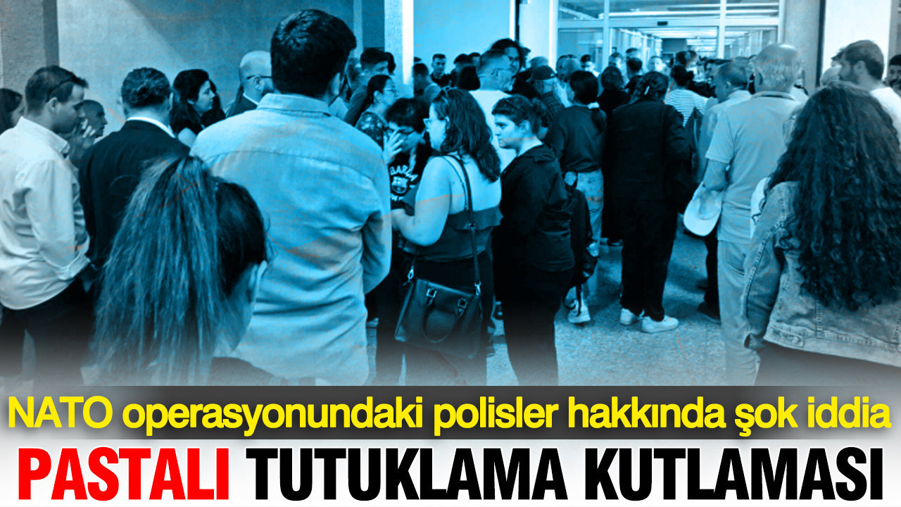 Polisten pastali tutuklama kutlamasi nato operasyonundaki polisler hakkinda sok iddia cyE9iabh